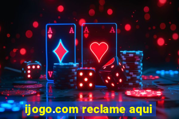 ijogo.com reclame aqui